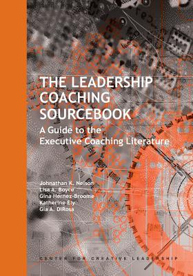 The Leadership Coaching Sourcebook: A Guide to the Executive Coaching Literature - Johnathan K. Nelson