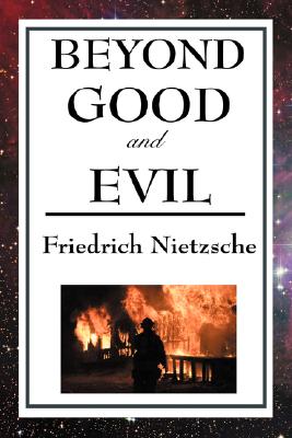 Beyond Good and Evil - Friedrich Wilhelm Nietzsche
