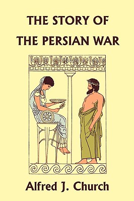 Coperta cărții 'The Story of the Persian War from Herodotus, Illustrated Edition (Yesterday's Classics) - Alfred J. Church'