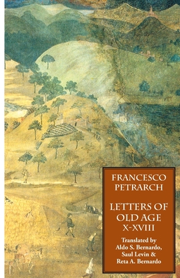 Letters of Old Age (Rerum Senilium Libri) Volume 2, Books X-XVIII - Francesco Petrarch