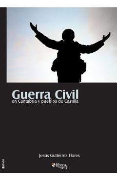 Coperta cărții 'Guerra Civil en Cantabria y pueblos de Castilla - Jesus Gutiérrez Flores'