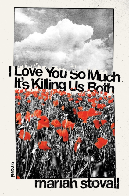 I Love You So Much It's Killing Us Both - Mariah Stovall