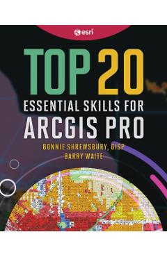 Top 20 Essential Skills for Arcgis Pro - Bonnie Shrewsbury