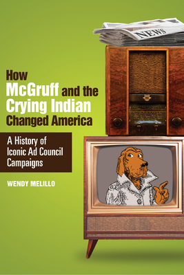 Coperta cărții 'How McGruff and the Crying Indian Changed America: A History of Iconic Ad Council Campaigns - Wendy Melillo'