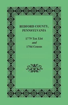 Coperta cărții 'Bedford County 1779 Tax List and 1784 Census - Pennsylvania Archives'