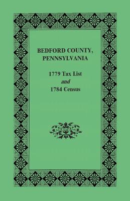Coperta cărții 'Bedford County 1779 Tax List and 1784 Census - Pennsylvania Archives'