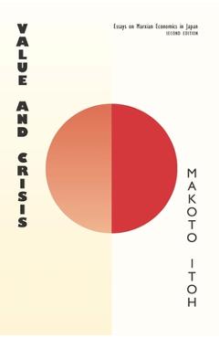 Coperta cărții 'Value and Crisis: Essays on Marxian Economics in Japan, Second Edition - Makoto Itoh'