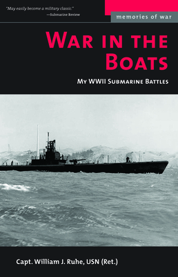 War in the Boats: My WWII Submarine Battles - William J. Ruhe