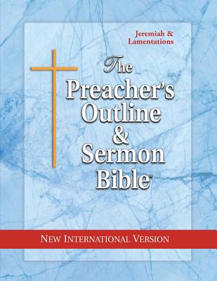 The Preacher's Outline & Sermon Bible: Jeremiah-Lamentations: New International Version - Leadership Ministries Worldwide