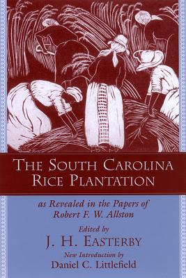 The South Carolina Rice Plantation: As Revealed in the Papers of Robert F.W. Allston - J. H. Easterby