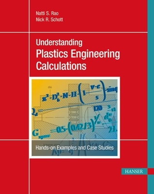 Understanding Plastics Engineering Calculations: Hands-On Examples and Case Studies - Natti S. Rao