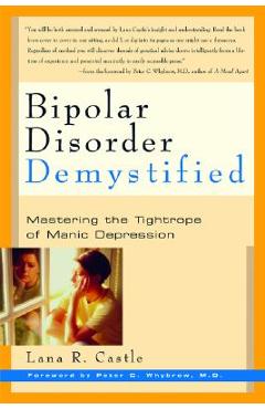 Coperta cărții 'Bipolar Disorder Mystified: Mastering the Tightrope of Manic Depression - Lana R. Castle'