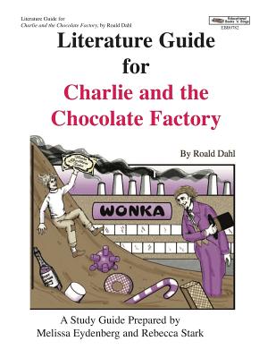 Literature Guide for Charlie and the Chocolate Factory - Melissa Eydenberg