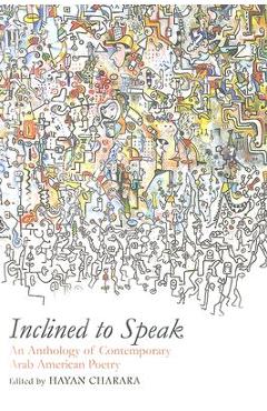 Coperta cărții 'Inclined to Speak: An Anthology of Contemporary Arab American Poetry - Hayan Charara'