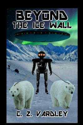 BEYOND the ICE WALL - C. Z. Vardley