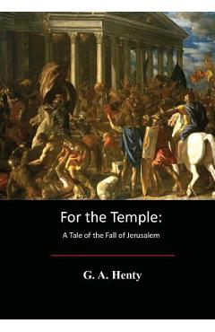 Coperta cărții 'For the Temple - G. A. Henty'