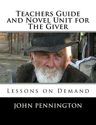 Coperta cărții 'Teachers Guide and Novel Unit for The Giver: Lessons on Demand - John Pennington'