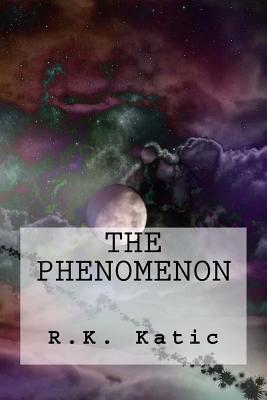The Phenomenon - R. K. Katic