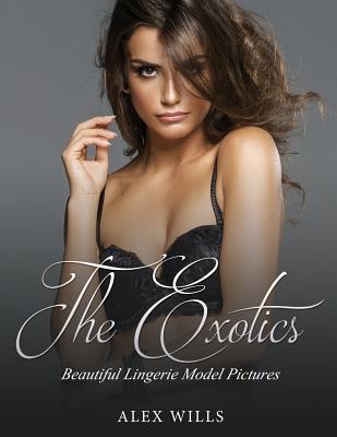 The Exotics: Beautiful Lingerie Model Pictures - Alex Wills