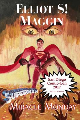 Miracle Monday SDCC: Special Edition for Comic-Con International 2017 - Elliot S. Maggin