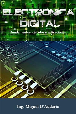 Electrnica digital: Fundamentos, clculos y aplicaciones - Miguel D'addario