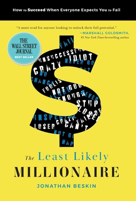 The Least Likely Millionaire: How to Succeed When Everyone Expects You to Fail - Jonathan Beskin