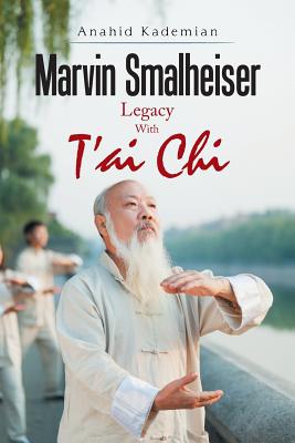 Marvin Smalheiser Legacy with Tai Chi - Anahid Kademian