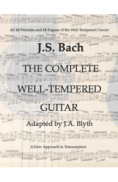 Coperta cărții 'J. S. Bach: The Well-Tempered Guitar: 48 Preludes and Fugues adapted by J.A.Blyth - J. A. Blyth'
