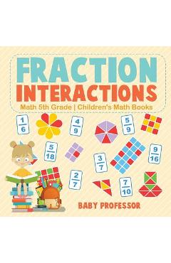 Coperta cărții 'Fraction Interactions - Math 5th Grade Children's Math Books - Baby Professor'