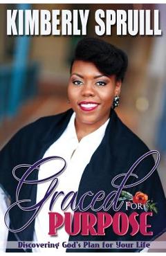 Coperta cărții 'Graced for Purpose: Discovering God's Plan for Your Life - Kimberly Spruill'