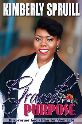 Coperta cărții 'Graced for Purpose: Discovering God's Plan for Your Life - Kimberly Spruill'