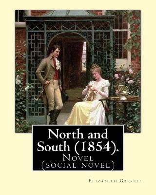 Coperta cărții 'North and South (1854). By: Elizabeth Gaskell: Novel (social novel) - Elizabeth Cleghorn Gaskell'