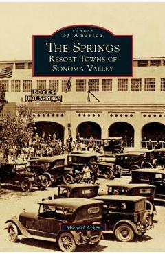 Coperta cărții 'The Springs: Resort Towns of Sonoma Valley - Michael Acker'