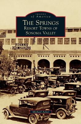 The Springs: Resort Towns of Sonoma Valley - Michael Acker
