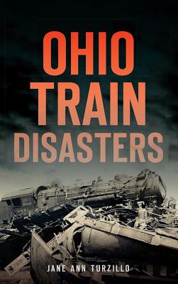 Ohio Train Disasters - Jane Ann Turzillo