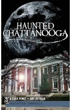 Coperta cărții 'Haunted Chattanooga - Jessica Penot'