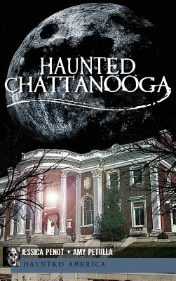 Coperta cărții 'Haunted Chattanooga - Jessica Penot'