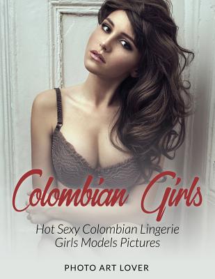 Colombian Girls: Hot Sexy Colombian Lingerie Girls Models Pictures - Photo Art Lover
