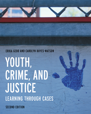 Youth, Crime, and Justice: Learning through Cases - Erika Gebo