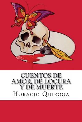 Cuentos de Amor, de Locura y de Muerte - Horacio Quiroga