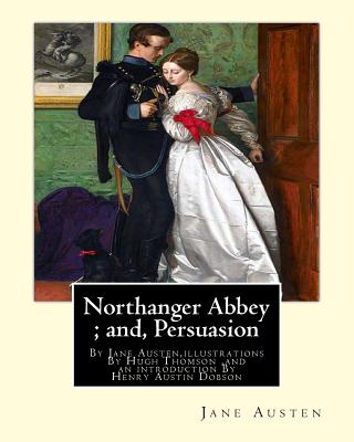 Coperta cărții 'Northanger Abbey; and, Persuasion, By Jane Austen, illustrations By Hugh Thomson: Hugh Thomson (1 June 1860 - 7 May'