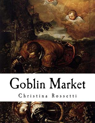 Goblin Market: And Other Poems - Christina Rossetti