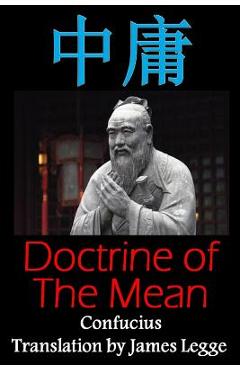 Coperta cărții 'Doctrine of the Mean: Bilingual Edition, English and Chinese: A Confucian Classic of Ancient Chinese Literature - James'