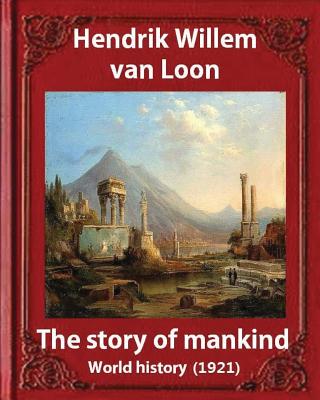 Coperta cărții 'The Story of Mankind (1921), by Hendrik Willem van Loon (illustrated): World history - Hendrik Willem Van Loon'