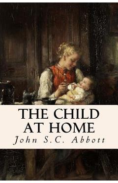 Poza produsului The Child at Home - John S. C. Abbott