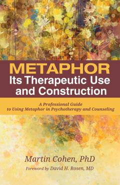 Poza produsului Metaphor: Its Therapeutic Use and Construction - Martin Cohen