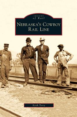 Nebraska's Cowboy Rail Line - Keith Terry