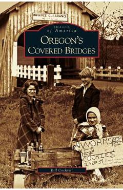 Coperta cărții 'Oregon's Covered Bridges - Bill Cockrell'
