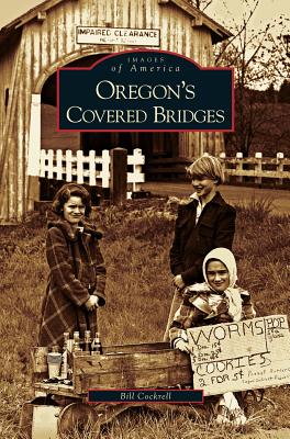 Oregon's Covered Bridges - Bill Cockrell