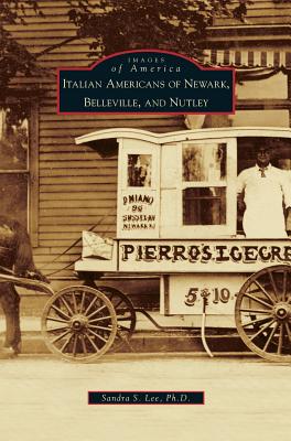 Italian Americans of Newark, Belleville, and Nutley - Sandra S. Lee